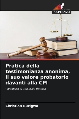 Pratica della testimonianza anonima, il suo valore probatorio davanti alla CPI - Christian Buzigwa