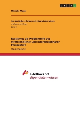 Rassismus als Problemfeld aus strafrechtlicher und interdisziplinÃ¤rer Perspektive - Michelle Meyer