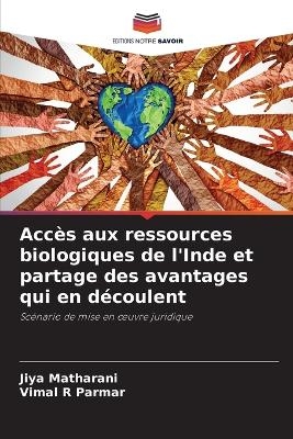 Accès aux ressources biologiques de l'Inde et partage des avantages qui en découlent - Jiya Matharani, Vimal R Parmar