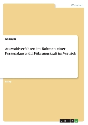 Auswahlverfahren im Rahmen einer Personalauswahl. FÃ¼hrungskraft im Vertrieb -  Anonymous