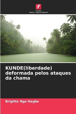 KUNDE(liberdade) deformada pelos ataques da chama - Brigitte Ngo Hagbe