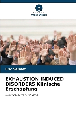 EXHAUSTION INDUCED DISORDERS Klinische Erschöpfung - Eric Sermet