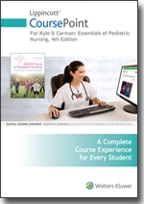 Lippincott CoursePoint Enhanced for Kyle & Carman's Essentials of Pediatric Nursing - Terri Kyle, Susan Carman