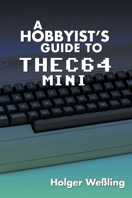 A Hobbyist's Guide to THEC64 Mini - Holger Weßling