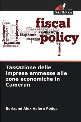 Tassazione delle imprese ammesse alle zone economiche in Camerun - Bertrand Alex Valère Podga