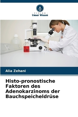 Histo-pronostische Faktoren des Adenokarzinoms der Bauchspeicheldrüse - Alia Zehani