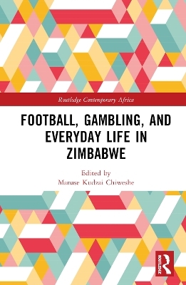 Football, Gambling, and Everyday Life in Zimbabwe - 