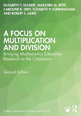 A Focus on Multiplication and Division - Elizabeth T. Hulbert, Marjorie M. Petit, Caroline B. Ebby, Elizabeth P. Cunningham, Robert E. Laird