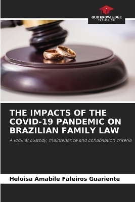 The Impacts of the Covid-19 Pandemic on Brazilian Family Law - Heloisa Amabile Faleiros Guariente