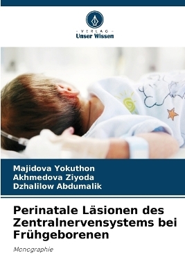 Perinatale Läsionen des Zentralnervensystems bei Frühgeborenen - Majidova Yokuthon, Akhmedova Ziyoda, Dzhalilow Abdumalik