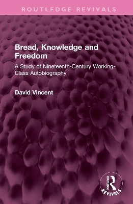 Bread, Knowledge and Freedom - David Vincent