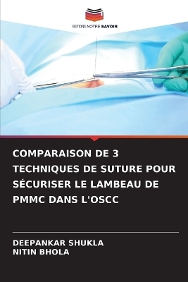 Comparaison de 3 Techniques de Suture Pour Sécuriser Le Lambeau de Pmmc Dans l'Oscc - DEEPANKAR SHUKLA, Nitin Bhola