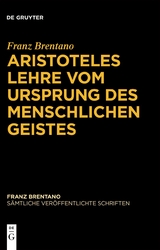 Franz Brentano: Sämtliche veröffentlichte Schriften. Schriften zu Aristoteles / Aristoteles Lehre vom Ursprung des menschlichen Geistes - Franz Brentano