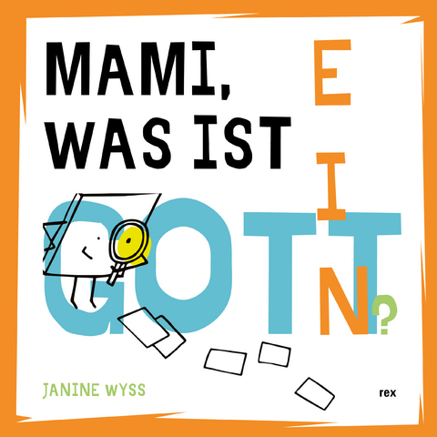 Mami, was ist ein Gott? - Janine Wyss