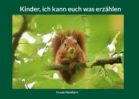 Kinder, ich kann euch was erzählen - Ursula Wohlfahrt