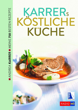 Karrers köstliche Küche. Meine besten Rezepte - Andrea Karrer