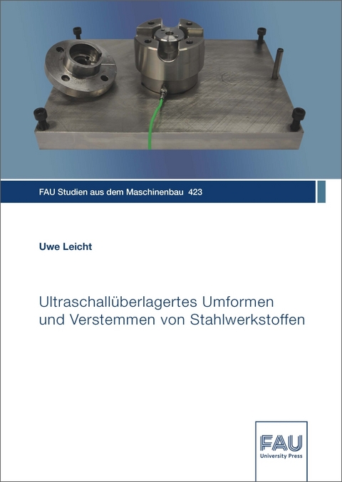 Ultraschallüberlagertes Umformen und Verstemmen von Stahlwerkstoffen - Uwe Leicht