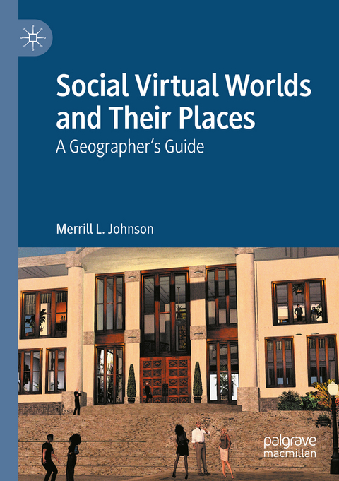 Social Virtual Worlds and Their Places - Merrill L. Johnson