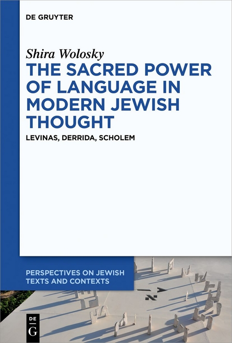 The Sacred Power of Language in Modern Jewish Thought - Shira Wolosky