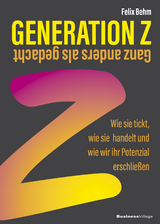 Generation Z – ganz anders als gedacht - Felix Behm