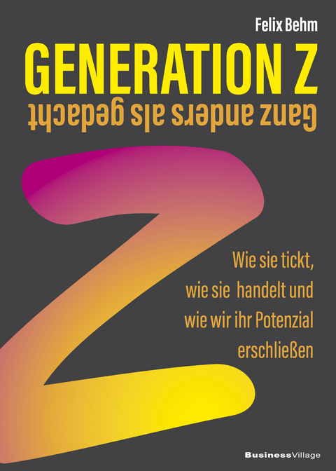 Generation Z – ganz anders als gedacht - Felix Behm