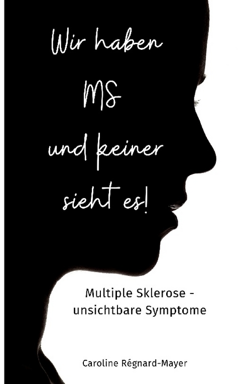 Wir haben MS und keiner sieht es! - Caroline Régnard-Mayer