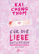 Für die Liebe entscheiden - Kai Cheng Thom