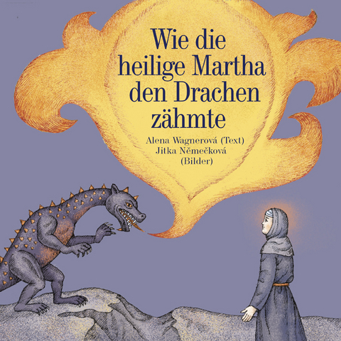 Wie die heilige Martha den Drachen zähmte - Alena Wagnerová