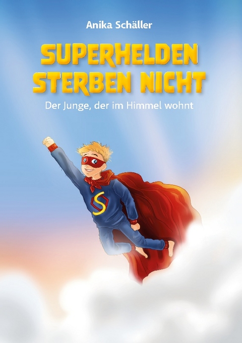 Superhelden sterben nicht - Anika Schäller