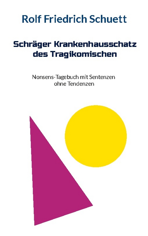 Schräger Krankenhausschatz des Tragikomischen - Rolf Friedrich Schuett