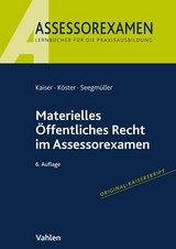 Materielles Öffentliches Recht im Assessorexamen - Torsten Kaiser, Thomas Köster, Robert Seegmüller