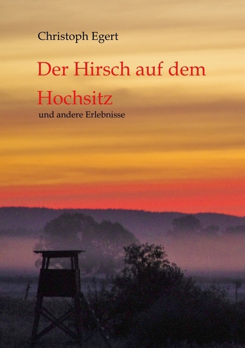 Der Hirsch auf dem Hochsitz - Christoph Egert