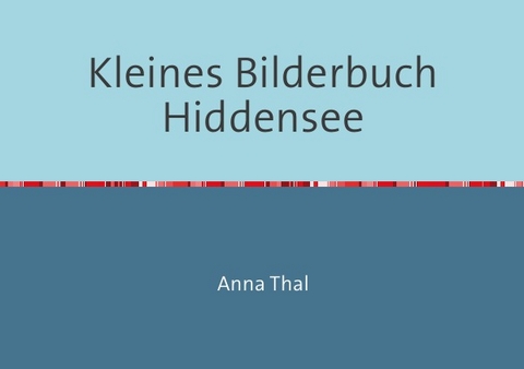 Kleines Bilderbuch - Anna Thal