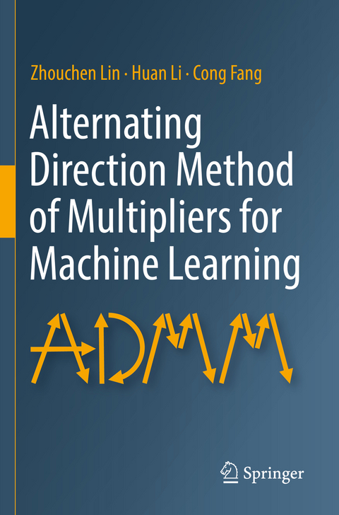 Alternating Direction Method of Multipliers for Machine Learning - Zhouchen Lin, Huan Li, Cong Fang