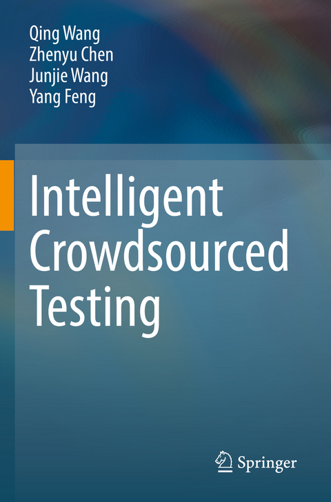 Intelligent Crowdsourced Testing - Qing Wang, Zhenyu Chen, Junjie Wang, Yang Feng