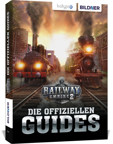 Railway Empire 2: Die Offiziellen Guides - Andreas Zintzsch, Aaron Kübler, Bettina Pflugbeil, Anne-Sophie Hardouin, Daniel Friedrich, Karl-Wilhelm Koch