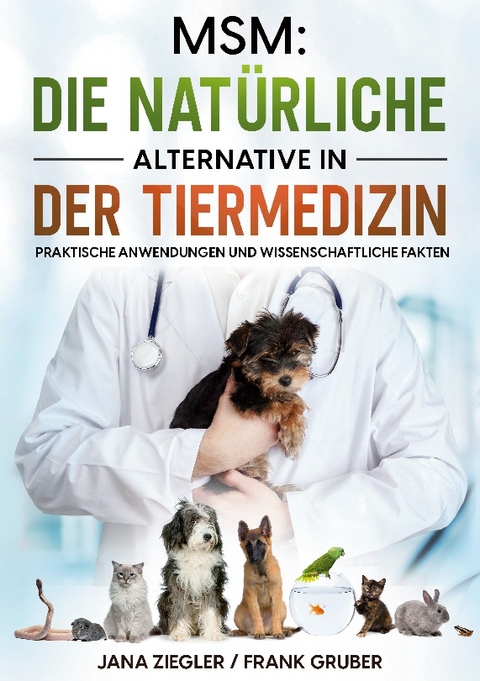 MSM: Die natürliche Alternative in der Tiermedizin - Jana Ziegler, Frank Gruber