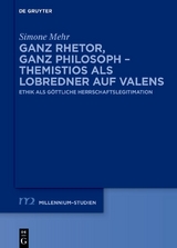 Ganz Rhetor, ganz Philosoph – Themistios als Lobredner auf Valens - Simone Mehr