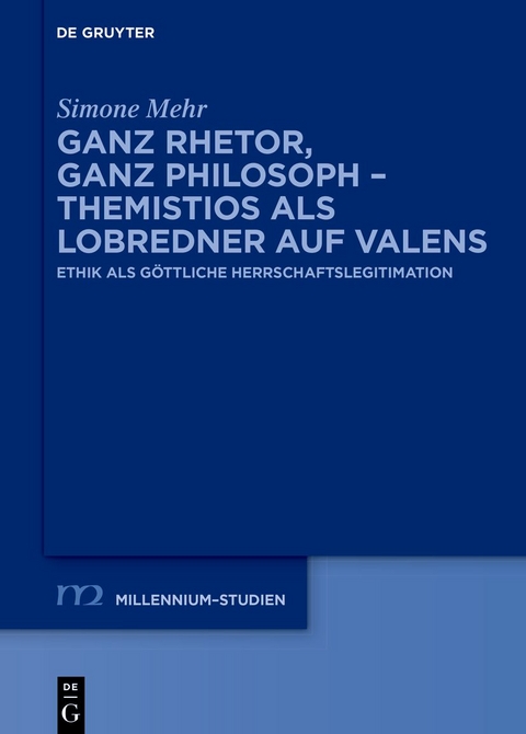 Ganz Rhetor, ganz Philosoph – Themistios als Lobredner auf Valens - Simone Mehr