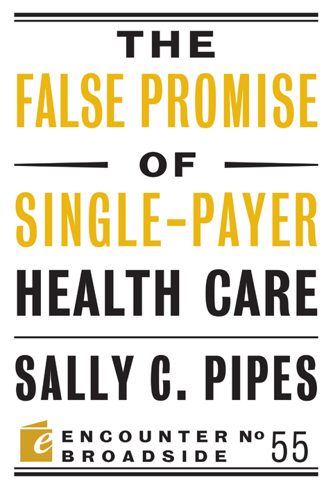 The False Promise of Single-Payer Health Care - Sally C. Pipes