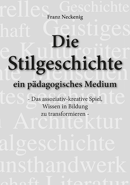 Die Stilgeschichte - ein pädagogisches Medium - Franz Neckenig