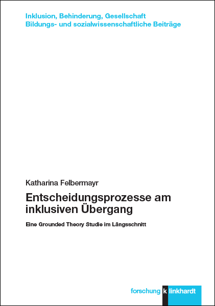 Entscheidungsprozesse am inklusiven Übergang - Katharina Felbermayr