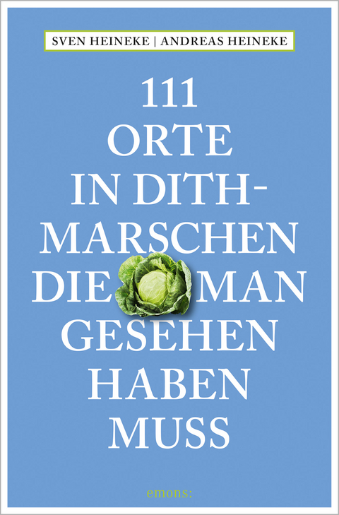 111 Orte in Dithmarschen, die man gesehen haben muss - Andreas Heineke, Sven Heineke