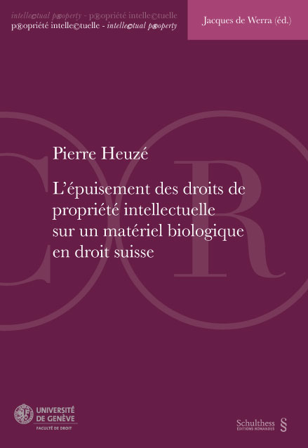 L'épuisement des droits de propriété intellectuelle sur un matériel biologique en droit suisse - Pierre Heuzé