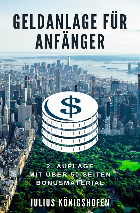 Geldanlage für Anfänger 2. Auflage - Julius Königshofen