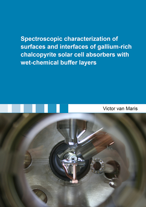 Spectroscopic characterization of surfaces and interfaces of gallium-rich chalcopyrite solar cell absorbers with wet-chemical buffer layers - Victor van Maris