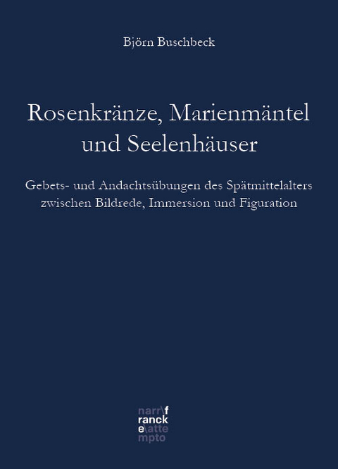 Rosenkränze, Marienmäntel, Seelenhäuser - Björn Klaus Buschbeck