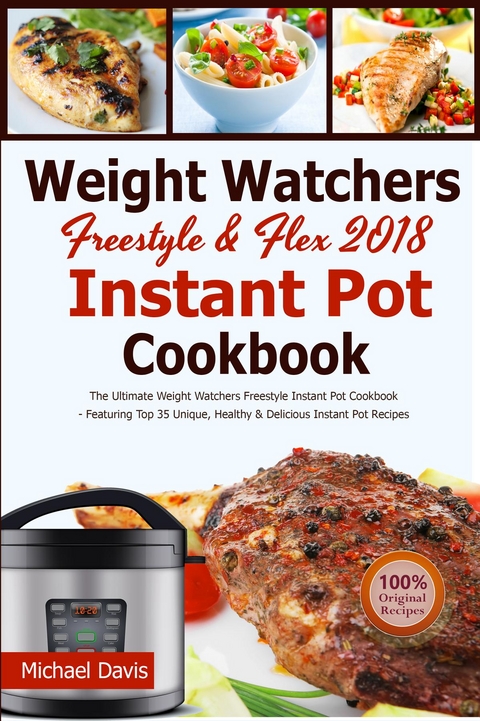 Weight Watchers Freestyle & Flex Instant Pot Cookbook 2018 -  Michael Davis,  Weight Watchers Freestyle