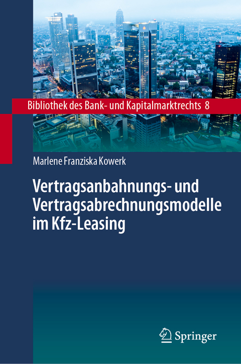 Vertragsanbahnungs- und Vertragsabrechnungsmodelle im Kfz-Leasing - Marlene Franziska Kowerk