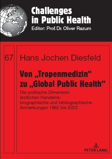 Von „Tropenmedizin“ zu „Global Public Health“ - Hans Jochen Diesfeld